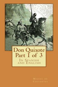Don Quixote Part 1 of 3: In Spanish and English (Don Quixote in Spanish and English) (Volume 1) (Spanish Edition)