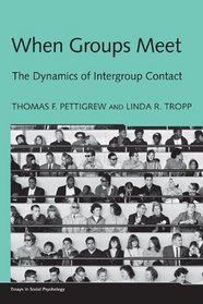 When Groups Meet: The Dynamics of Intergroup Contact (Essays in Social Psychology)