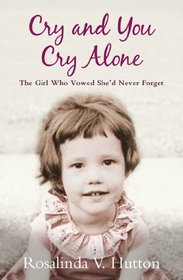 Cry and You Cry Alone: The Girl Who Vowed She'd Never Forget