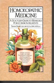 HOMOEOPATHIC MEDICINE: A DOCTOR'S GUIDE TO REMEDIES FOR COMMON AILMENTS