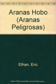 Aranas Hobo/Hobo Spiders (Aranas Peligrosas/Dangerous Spiders) (Spanish Edition)