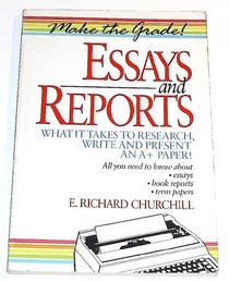 Make the Grade!: Essays and Reports : What It Takes to Research, Write and Present an A+ Paper! (Make the Grade)