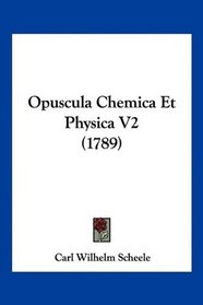 Opuscula Chemica Et Physica V2 (1789) (Latin Edition)