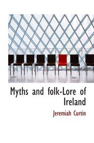 Myths and folk-Lore of Ireland