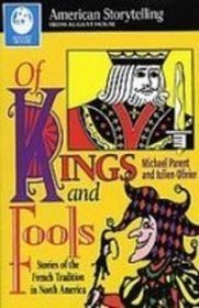 Of Kings and Fools: Stories of the French Tradition in North America (American Storytelling)