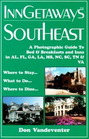 Inngetaways Southeast: A Photographic Guide to Bed & Breakfasts and Inns in Al, Fl, Ga, La, MS, Nc, Sc, Tn & Va