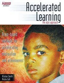 Accelerated Learning the Alps Approach (Brain-based methods for accelerating motivation and achievement)