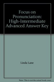 Focus on Pronunciation: High-Intermediate Advanced Answer Key