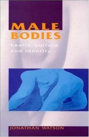 Male Bodies: Health, Culture, and Identity