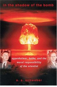 In the Shadow of the Bomb: Oppenheimer, Bethe, and the Moral Responsibility of the Scientist (Princeton Series in Physics)