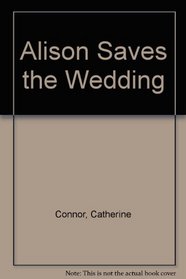 Alison Saves the Wedding