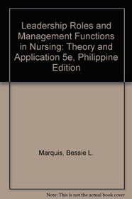 Leadership Roles and Management Functions in Nursing: Theory and Application 5e, Philippine Edition