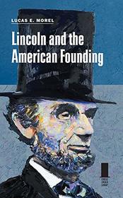 Lincoln and the American Founding (Concise Lincoln Library)