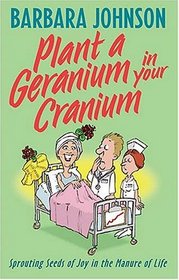 Plant A Geranium In Your Cranium