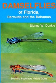 Damselflies of Florida, Bermuda, and the Bahamas (Scientific Publishers Nature Guide, No 3)