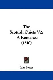 The Scottish Chiefs V2: A Romance (1810)