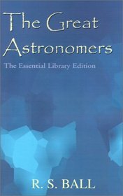 The Great Astronomers: The Essential Library Edition