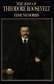 The Rise of Theodore Roosevelt: Library Edition
