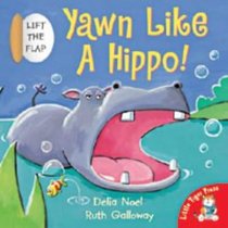 Yawn Like a Hippo! (Lift-the-flap Book)