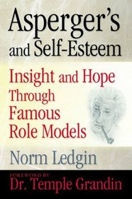 Asperger's and Self-Esteem: Insight and Hope through Famous Role Models