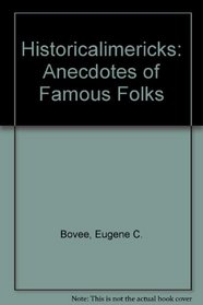 Historicalimericks: Anecdotes of Famous Folks
