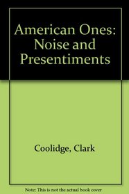 American Ones: Noise and Presentiments
