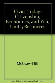 Civics Today: Citizenship, Economics, and You, Unit 5 Resources
