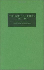 The Popular Press, 1833-1865 (The History of American Journalism)