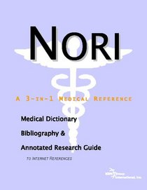 Nori: A Medical Dictionary, Bibliography, And Annotated Research Guide To Internet References