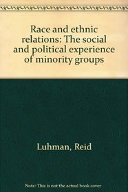 Race and ethnic relations: The social and political experience of minority groups