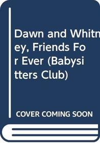 Dawn and Whitney, Friends For Ever (Babysitters Club)