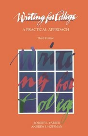 Writing for College: A Practical Approach, Third Edition