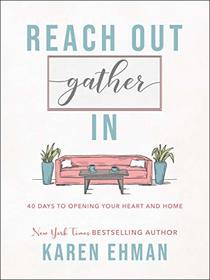 Reach Out, Gather In: 40 Days to Opening Your Heart and Home