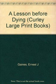 A Lesson Before Dying (Curley Large Print Books)