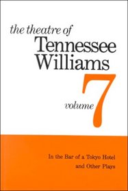 Theatre of Tennessee Williams, Vol. 7: In the Bar of a Tokyo Hotel, and Other Plays