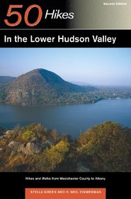 50 Hikes in the Lower Hudson Valley: Walks, Hikes & Backpacks from Westchester County to Albany, Second Edition