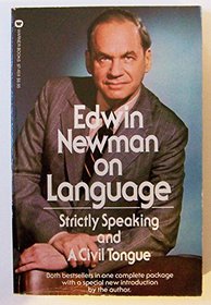 Edwin Newman on Language: Strictly Speaking/a Civil Tongue/Complete in One Volume