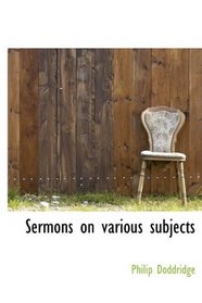 Sermons on various subjects
