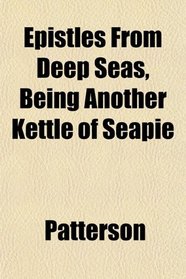 Epistles From Deep Seas, Being Another Kettle of Seapie