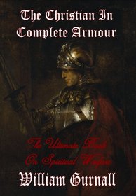 The Christian in Complete Armour (Complete & Unabridged) - The Ultimate Book on Spiritual Warfare