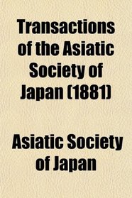 Transactions of the Asiatic Society of Japan (1881)