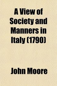 A View of Society and Manners in Italy (1790)