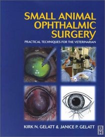 Small Animal Ophthalmic Surgery: Practical Techniques for the Veterinarian