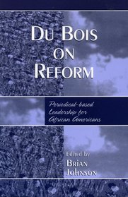 Du Bois on Reform: Periodical-based Leadership for African Americans