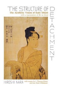 The Structure of Detachment: The Aesthetic Vision of Kuki Shuzo: With a Translation of Iki No Kozo