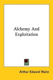Alchemy And Exploitation