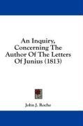 An Inquiry, Concerning The Author Of The Letters Of Junius (1813)