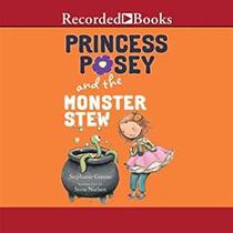 Princess Posey and the Monster Stew (Princess Posey, First Grader, Bk 4) (Audio CD) (Unabridged)