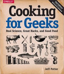 Cooking for Geeks: Real Science, Great Cooks, and Good Food
