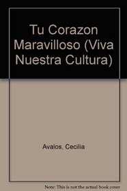 Tu corazon maravilloso (Viva Nuestra Cultura) (Spanish Edition)